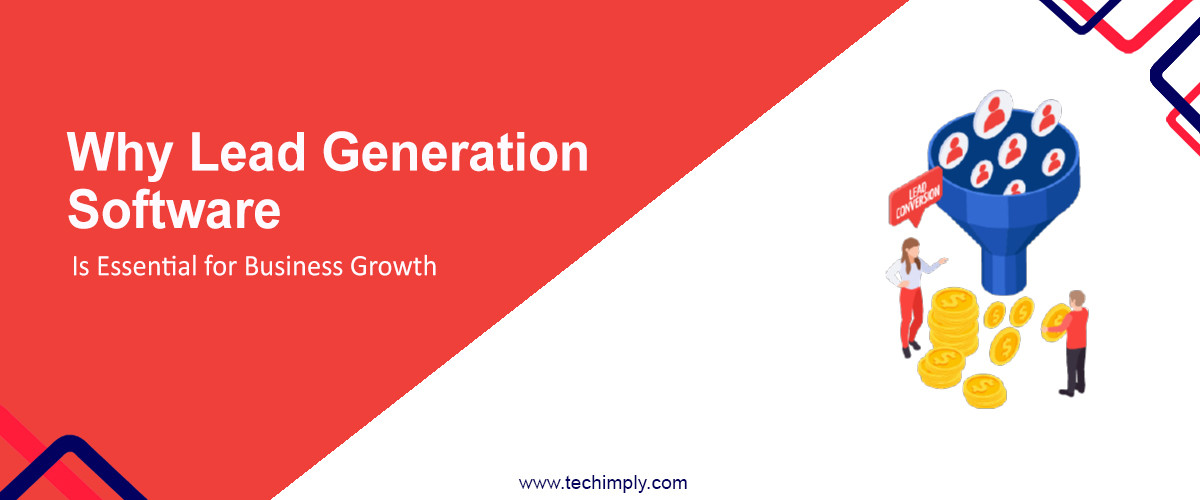 Why Lead Generation Software is Essential for Business Growth
